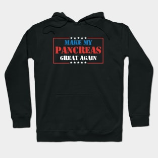 Make My Pancreas Great Again Diabetes Awareness Hoodie